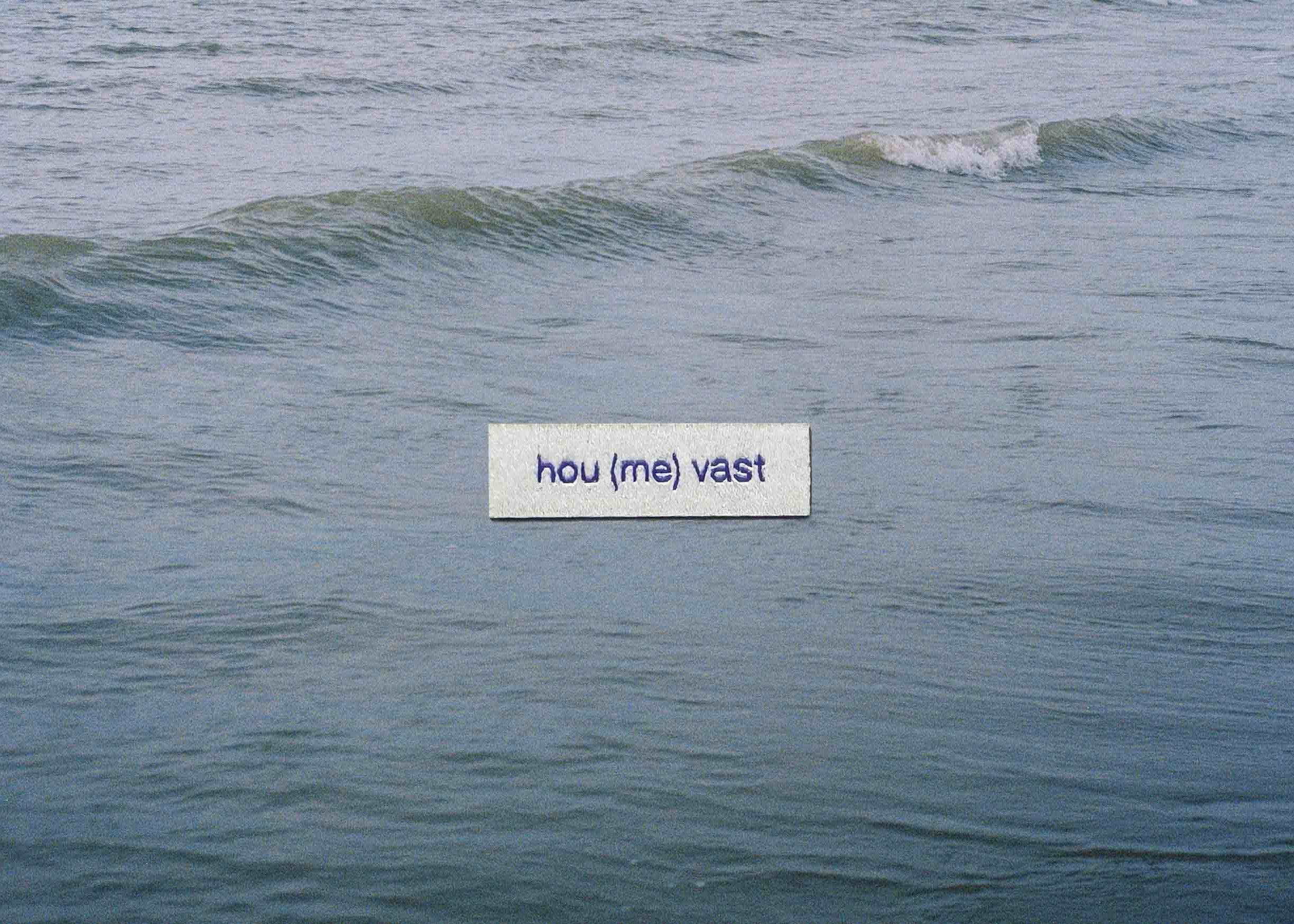 hou (me) vast