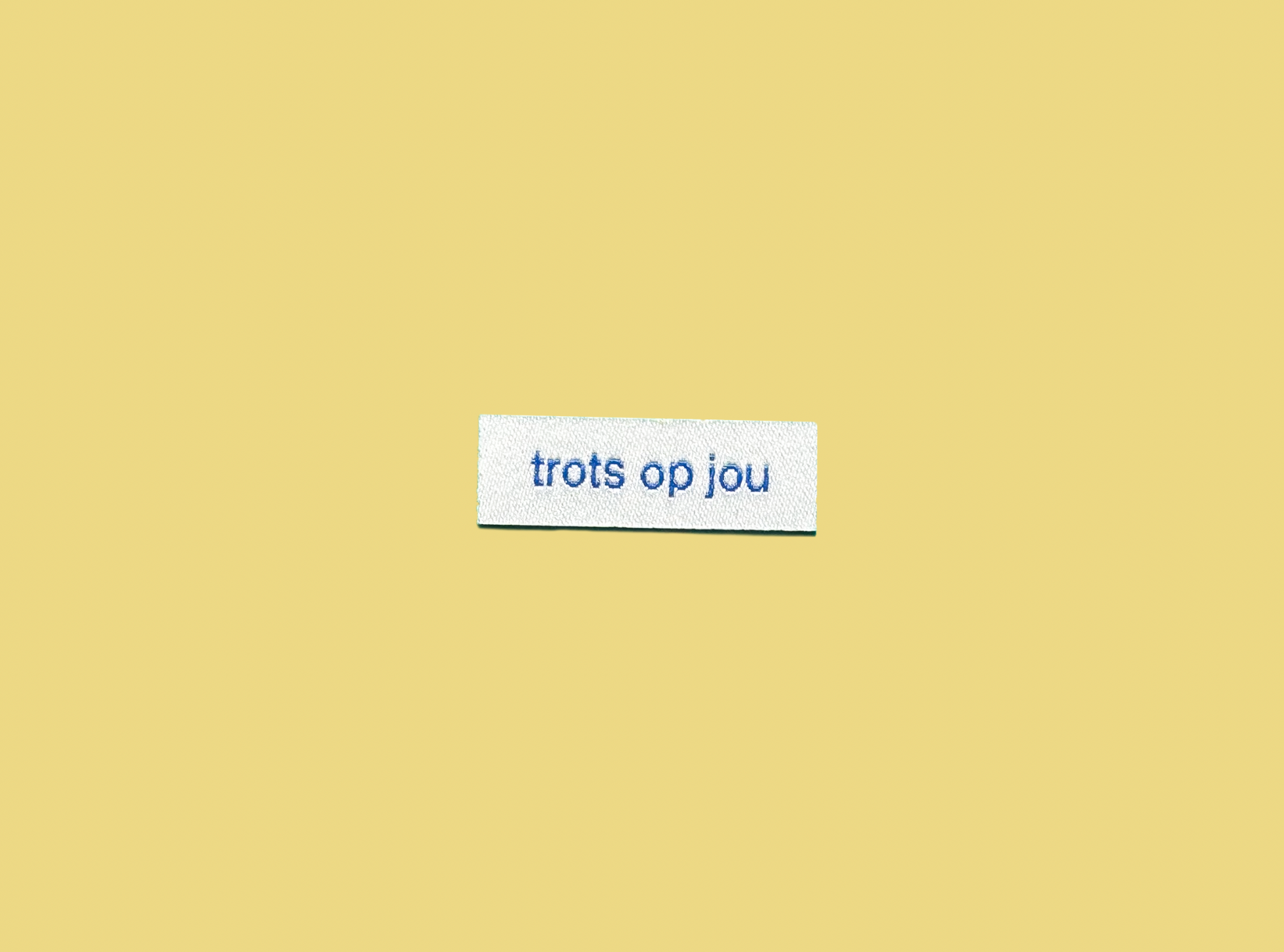 trots op jou